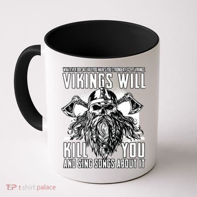 Vikings Will Kill You And Sing Songs About It Funny Viking Coffee Mug