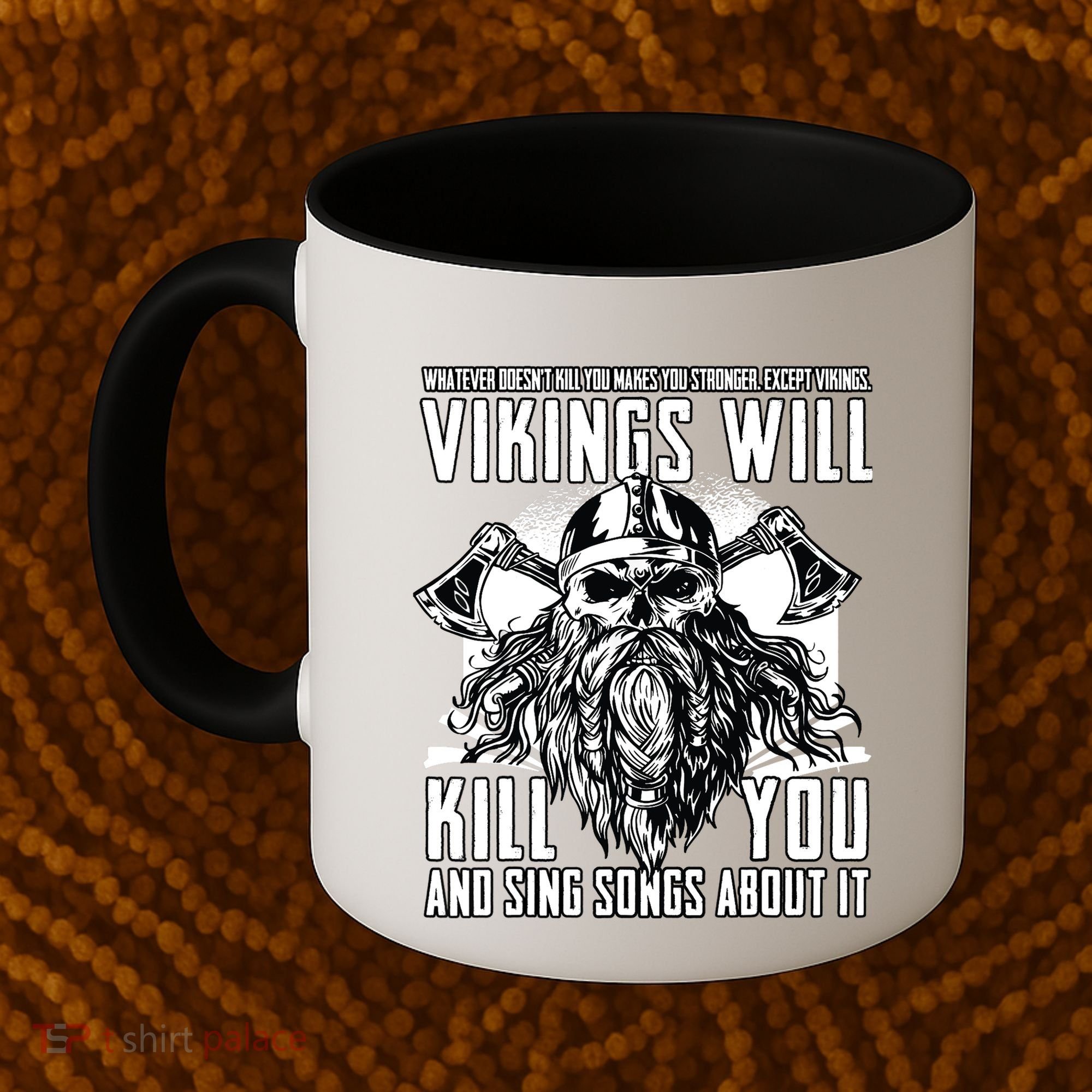 Vikings Will Kill You And Sing Songs About It Funny Viking Coffee Mug