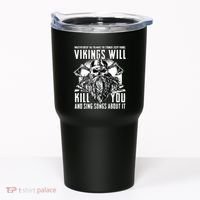 Vikings Will Kill You And Sing Songs About It Funny Viking Tumbler thumb 0