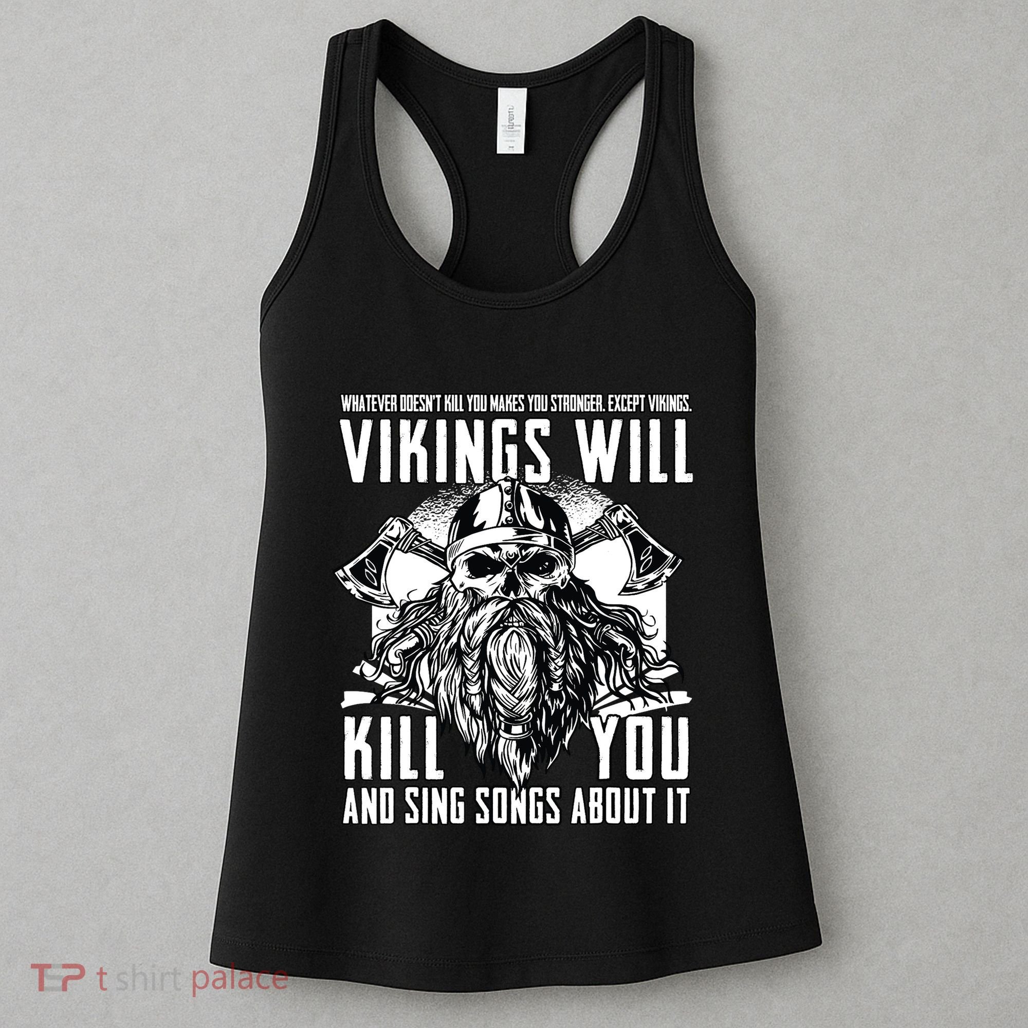 Vikings Will Kill You And Sing Songs About It Funny Viking Women's Tank Top