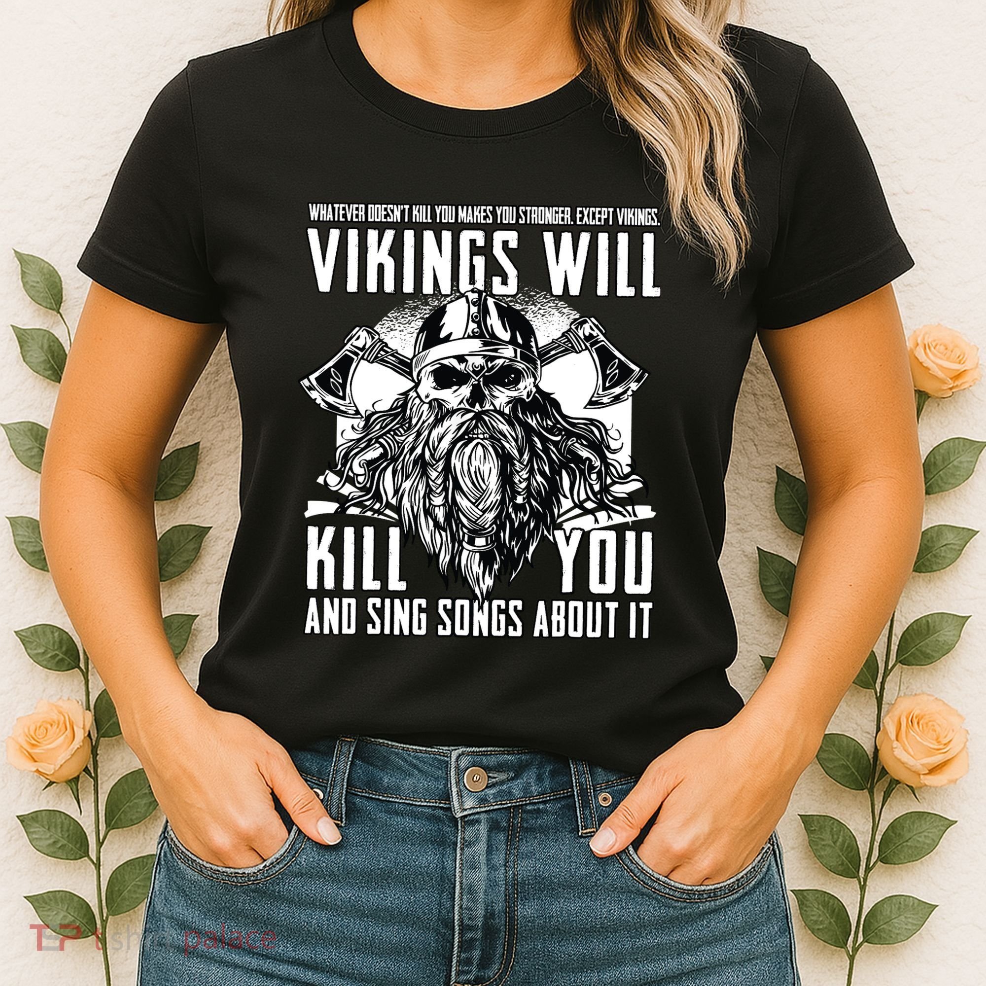 Vikings Will Kill You And Sing Songs About It Funny Viking Women's T-Shirt