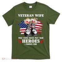 Veteran Wife Most People Never Meet Their Heroes Veteran Day T-Shirt thumb 0