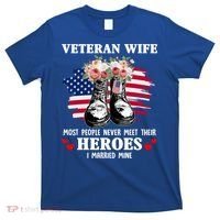 Veteran Wife Most People Never Meet Their Heroes Veteran Day Gift T-Shirt thumb 0