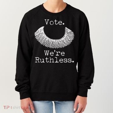 Vote We're Ruthless RBG Ruth Bader Ginsburg Women's Sweatshirt