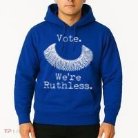 Vote We're Ruthless RBG Ruth Bader Ginsburg Hoodie thumb 2
