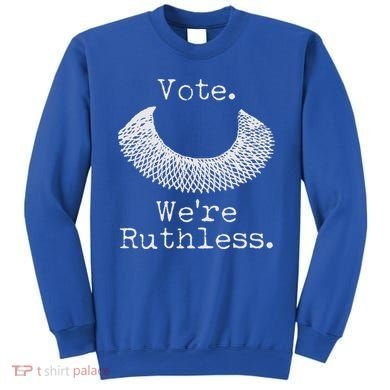 Vote We're Ruthless RBG Ruth Bader Ginsburg Sweatshirt
