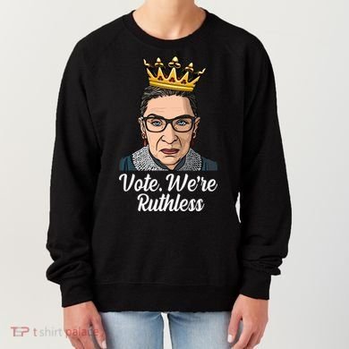Vote We're Ruthless Ruth Bader Ginsburg Equal Rights Women's Sweatshirt