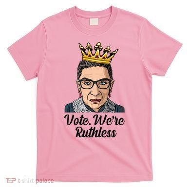Vote We're Ruthless Ruth Bader Ginsburg Equal Rights T-Shirt