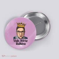 Vote We're Ruthless Ruth Bader Ginsburg Equal Rights Button thumb 0