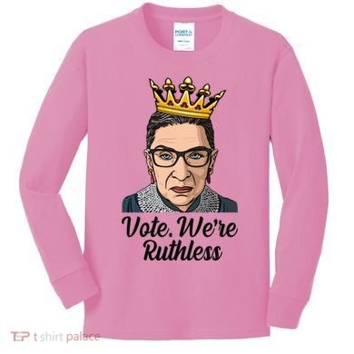 Vote We're Ruthless Ruth Bader Ginsburg Equal Rights Kids Long Sleeve Shirt