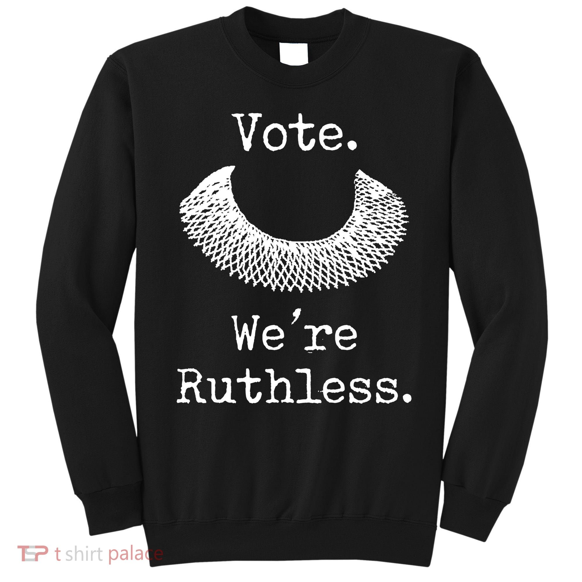 Vote. We're Ruthless. Women's Rights Pro Choice Roe 1973 Sweatshirt