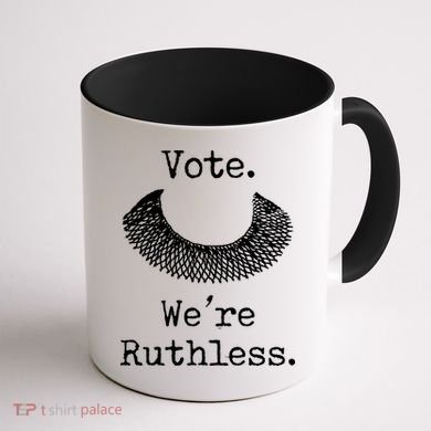 Vote. We're Ruthless. Women's Rights Pro Choice Roe 1973 Coffee Mug back