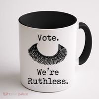 Vote. We're Ruthless. Women's Rights Pro Choice Roe 1973 Coffee Mug thumb 1