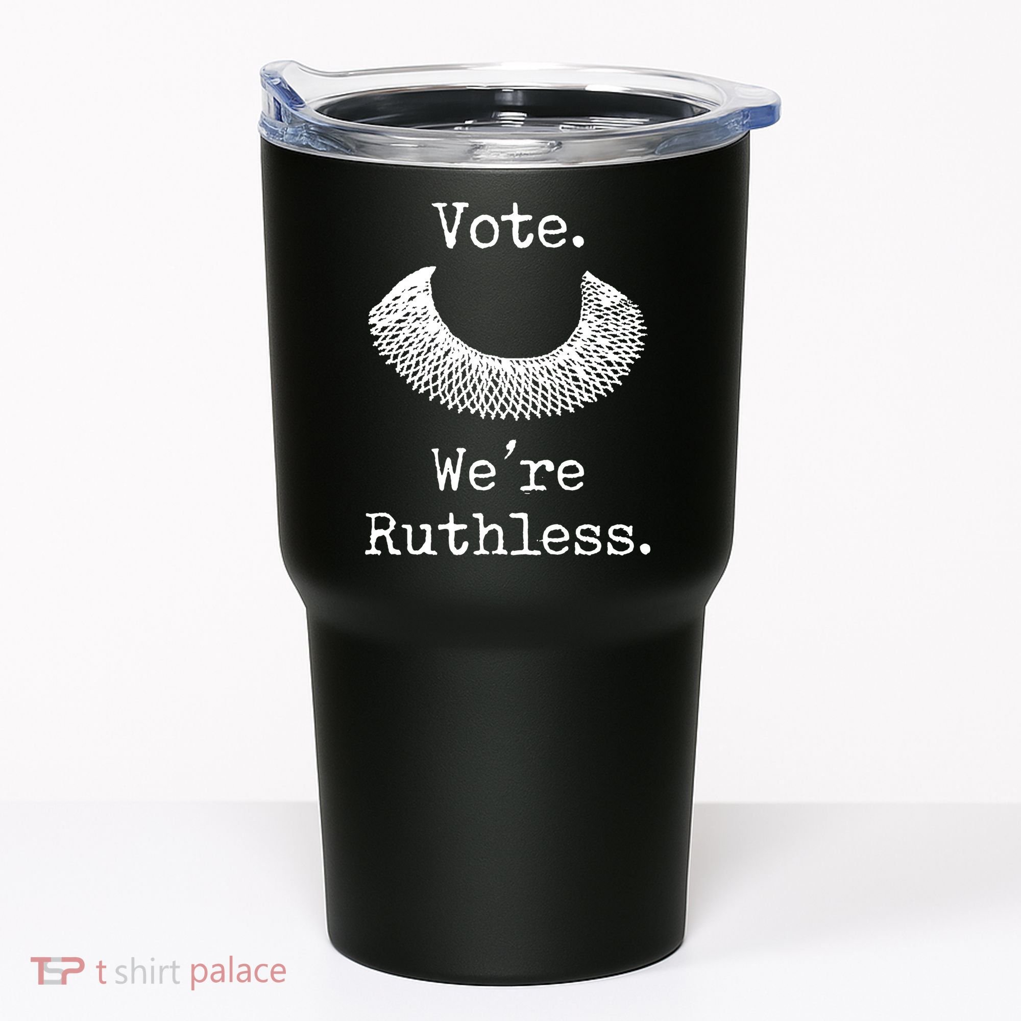 Vote. We're Ruthless. Women's Rights Pro Choice Roe 1973 Tumbler