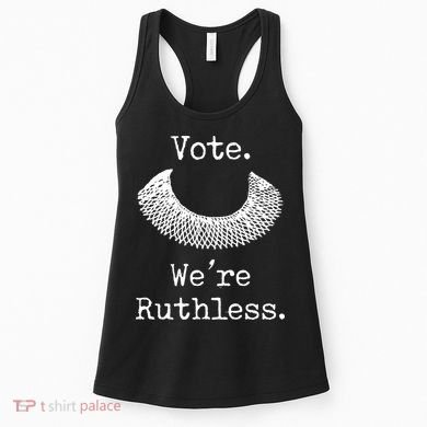 Vote. We're Ruthless. Women's Rights Pro Choice Roe 1973 Women's Tank Top