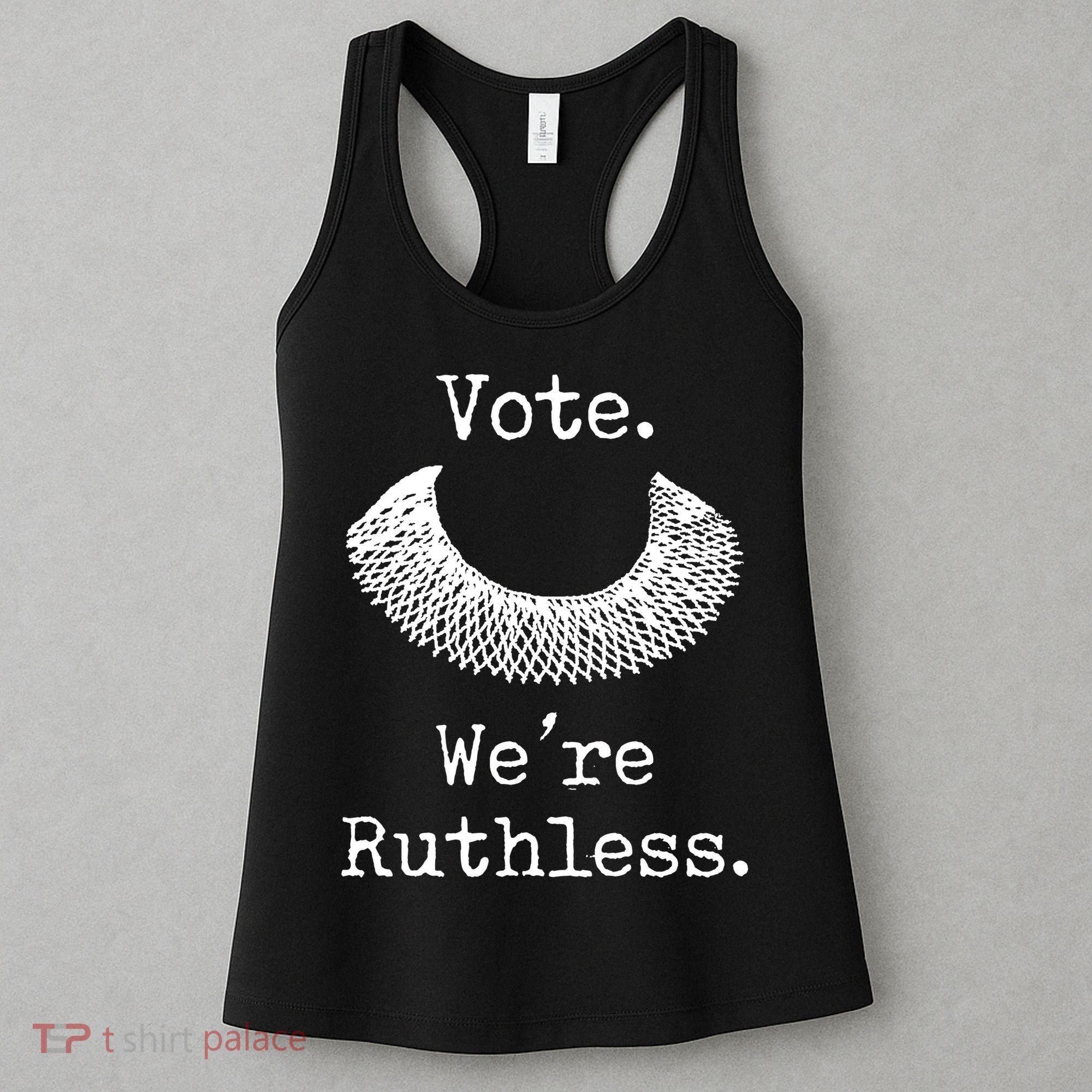 Vote. We're Ruthless. Women's Rights Pro Choice Roe 1973 Women's Tank Top