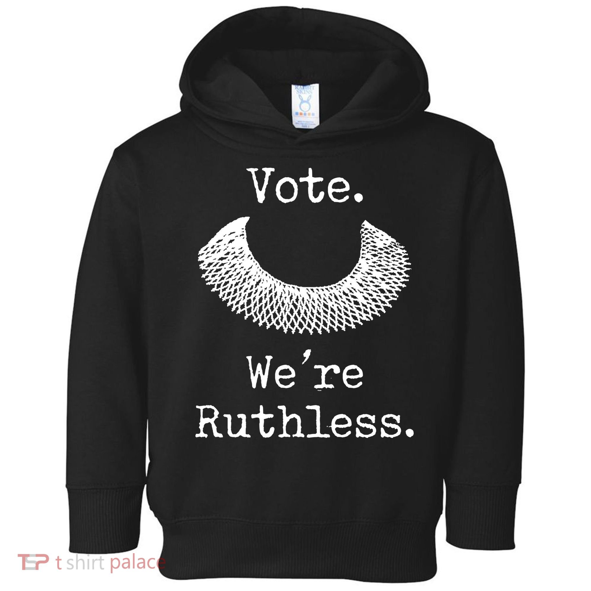 Vote. We're Ruthless. Women's Rights Pro Choice Roe 1973 Toddler Hoodie