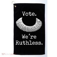 Vote. We're Ruthless. Women's Rights Pro Choice Roe 1973 Golf Towel thumb 0