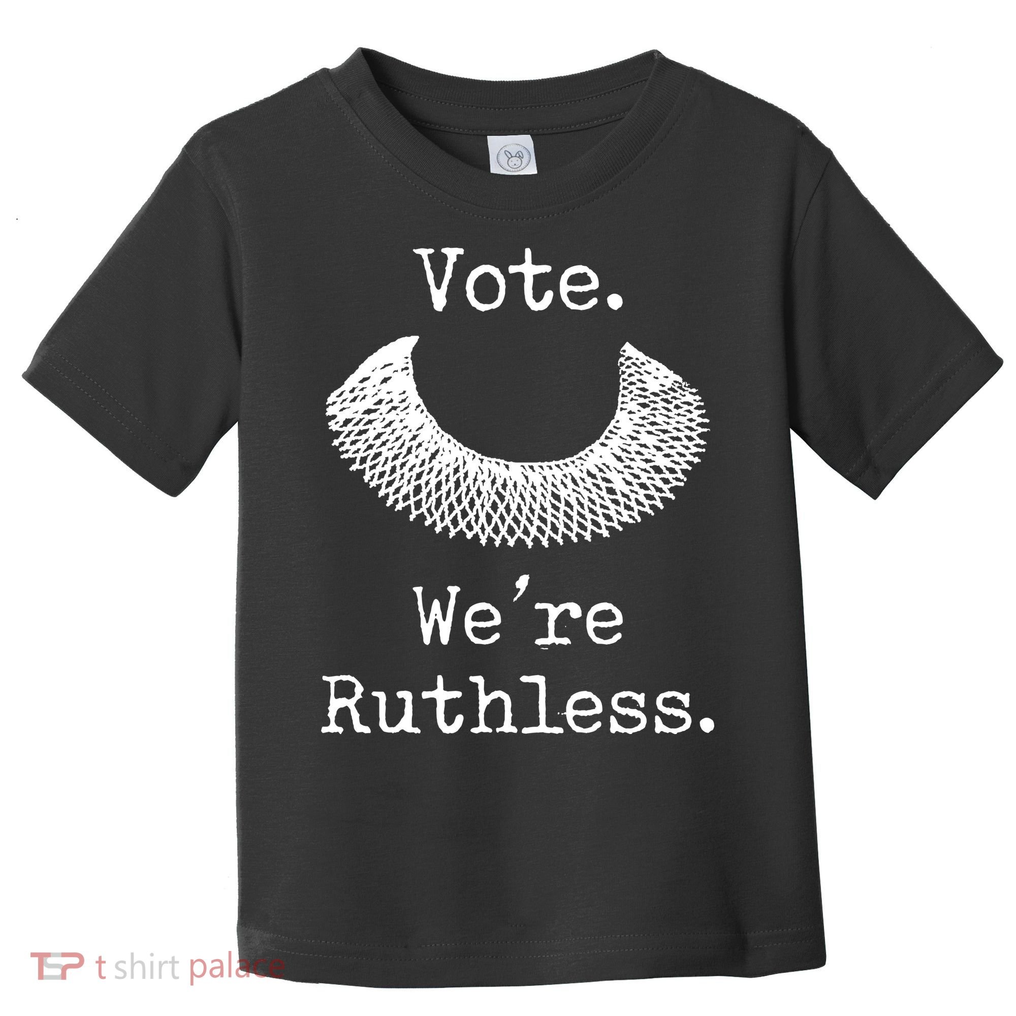 Vote. We're Ruthless. Women's Rights Pro Choice Roe 1973 Toddler T-Shirt
