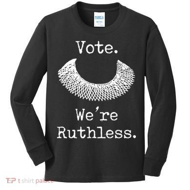 Vote. We're Ruthless. Women's Rights Pro Choice Roe 1973 Kids Long Sleeve Shirt