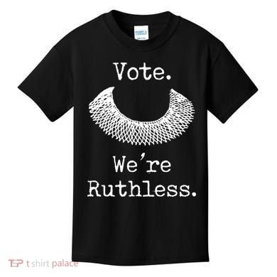 Vote. We're Ruthless. Women's Rights Pro Choice Roe 1973 Kids T-Shirt