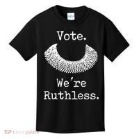 Vote. We're Ruthless. Women's Rights Pro Choice Roe 1973 Kids T-Shirt thumb 0