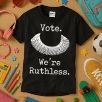 Vote. We're Ruthless. Women's Rights Pro Choice Roe 1973 Kids T-Shirt thumb 3