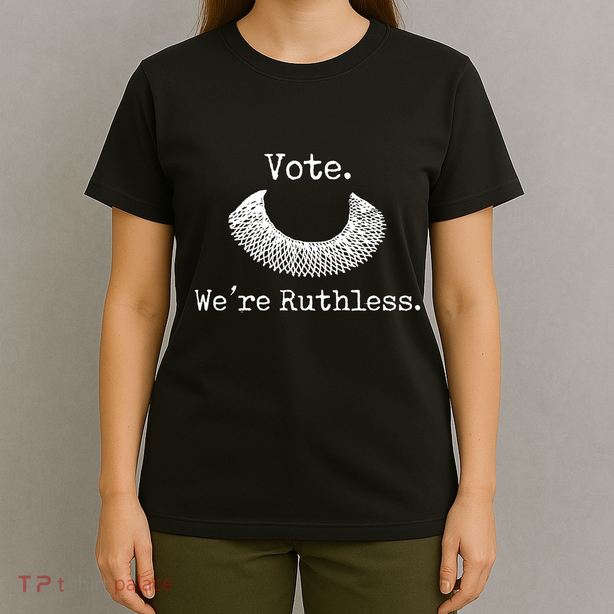 Vote We're Ruthless Rights Pro Choice Roe 1973 Feminist T-Shirt