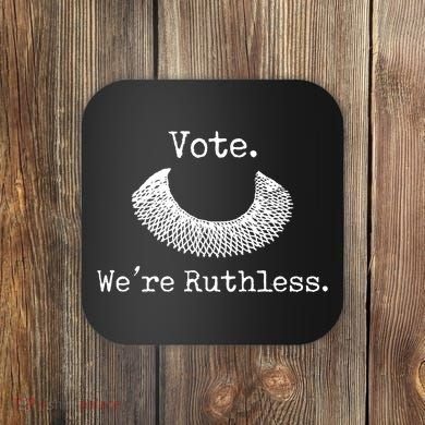 Vote We're Ruthless Rights Pro Choice Roe 1973 Feminist Coaster