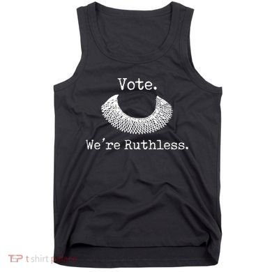 Vote We're Ruthless Rights Pro Choice Roe 1973 Feminist Tank Top