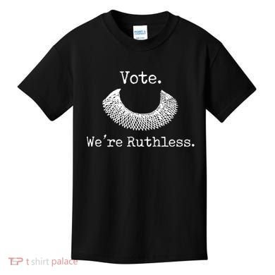 Vote We're Ruthless Rights Pro Choice Roe 1973 Feminist Kids T-Shirt