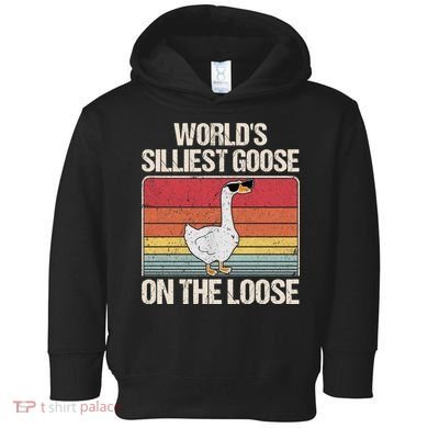 Vintage Worlds Silliest Goose On The Loose Funny Saying Toddler Hoodie