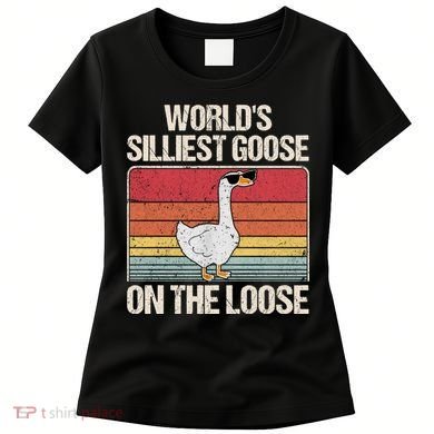 Vintage Worlds Silliest Goose On The Loose Funny Saying Women's T-Shirt