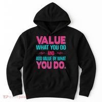 Value What You Do And Add Calue By What You Do Hoodie thumb 0