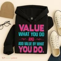 Value What You Do And Add Calue By What You Do Hoodie thumb 4