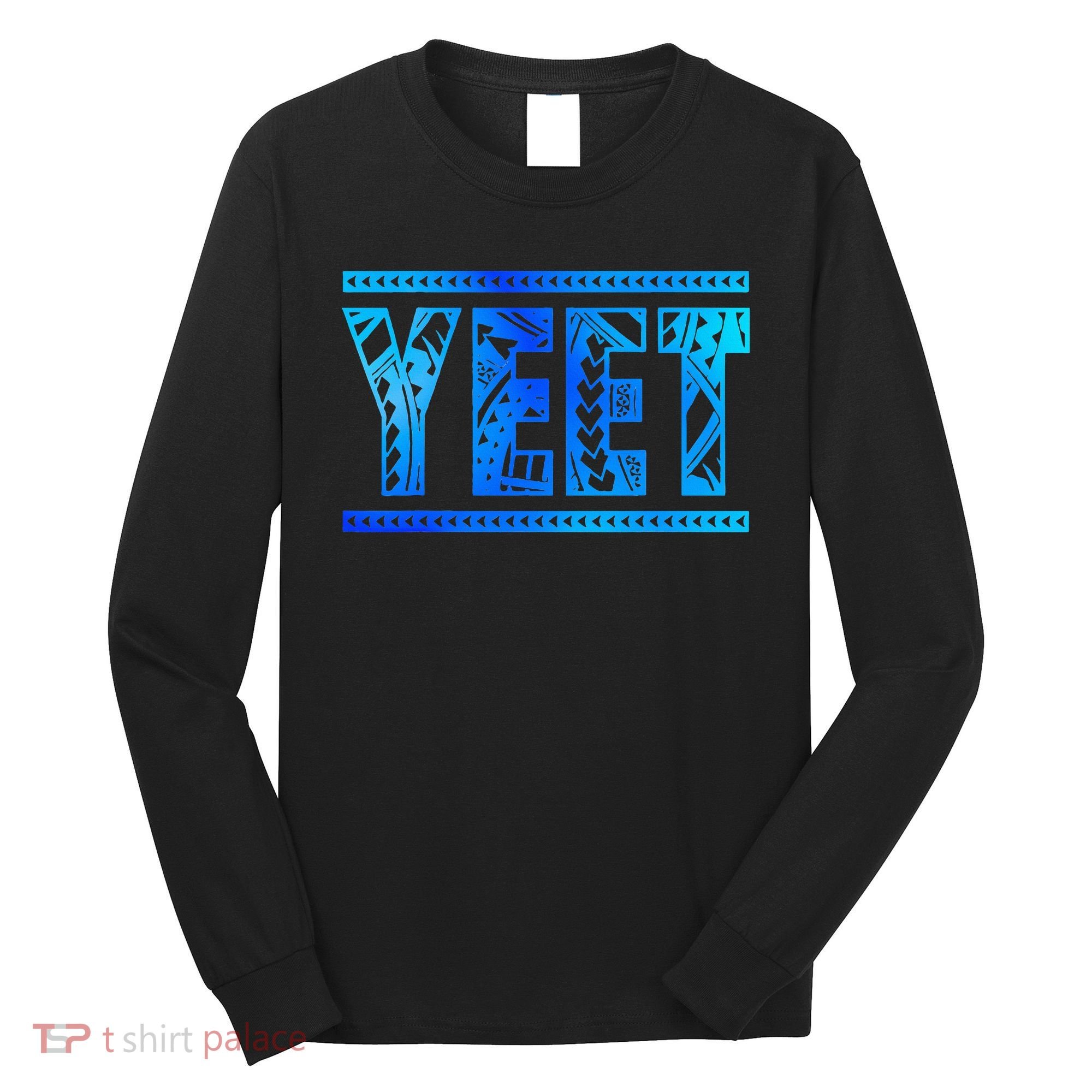 Yeet Apparel Saying  Long Sleeve Shirt
