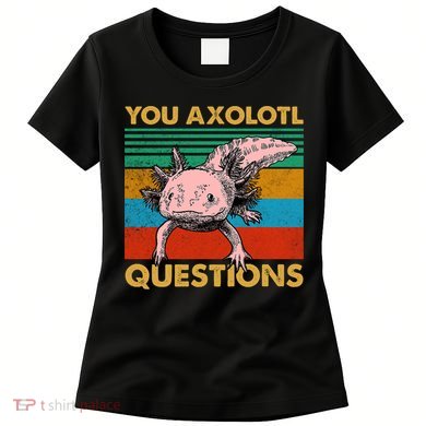 Vintage You Axolotl Questions Cute Pun Funny Axolotl Lover Women's T-Shirt