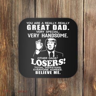 Vintage You Are A Great Great Dad Support Trump Coaster