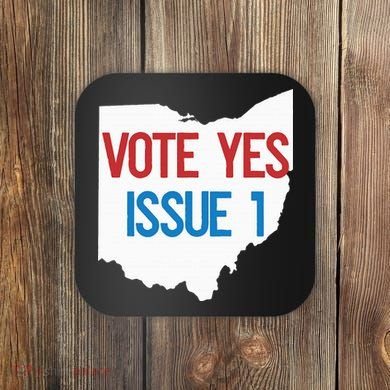 Vote Yes Issue 1 Coaster