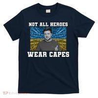 Volodymyr Zelenskyy Not All Heroes Wear Capes Ukraine Flag T-Shirt thumb 0