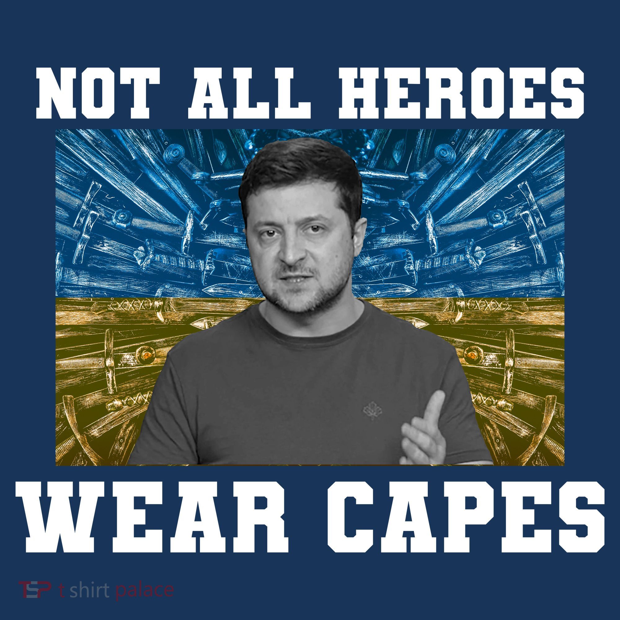 Volodymyr Zelenskyy Not All Heroes Wear Capes Ukraine Flag T-Shirt