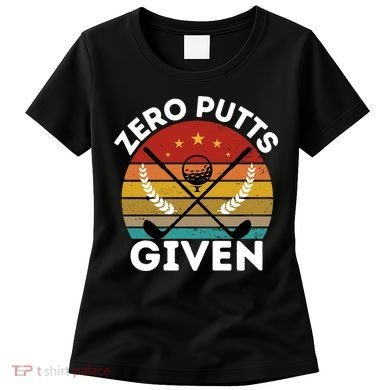 Vintage Zero Putts Given Golf Funny Golf Player Golfing Premium Women's T-Shirt