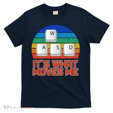 W A S D It's What Moves Me Gamer T-Shirt