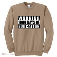 Warning 1000 Days Of Education 1000 Days Of School 5th Grade Sweatshirt thumb 0
