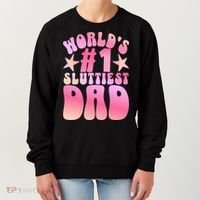 World's 1 Sluttiest Dad Funny Fathers Daddy Joke Women's Sweatshirt thumb 0