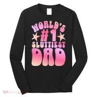 World's 1 Sluttiest Dad Funny Fathers Daddy Joke Long Sleeve Shirt thumb 0