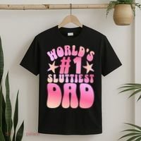 World's 1 Sluttiest Dad Funny Fathers Daddy Joke T-Shirt thumb 2