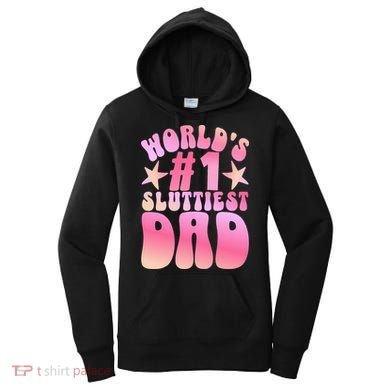 World's 1 Sluttiest Dad Funny Fathers Daddy Joke Women's Hoodie