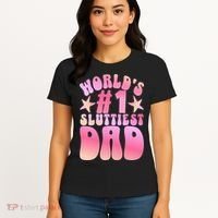 World's 1 Sluttiest Dad Funny Fathers Daddy Joke Women's T-Shirt thumb 4
