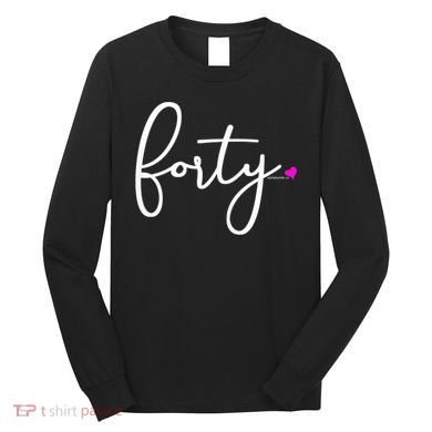 Wom.e.ns 40th Birthday Gift Ideas for Her Wom.e.n  Party Forty Long Sleeve Shirt